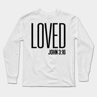 Loved, John 3:16 Long Sleeve T-Shirt